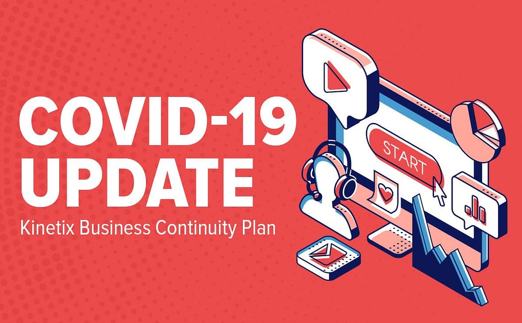 COVID-19 Update: Kinetix Business Continuity Plan